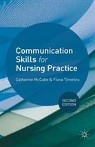 Catherine McCabe, Catherine Timmins Mccabe, Fiona Timmins - Communication Skills for Nursing Practice