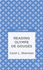 C Sherman, C. Sherman, Carol L. Sherman - Reading Olympe De Gouges