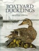 Heather Austin, Austin Heather, Heather Austin - Boatyard Ducklings