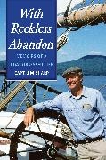 Jim Sharp,  Sharp Jim - With Reckless Abandon - Memoirs of a Boat Obsessed Life