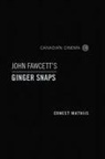 Ernest Mathijs - John Fawcett''s Ginger Snaps