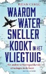 Brian Clegg - Waarom water sneller kookt in het vliegtuig