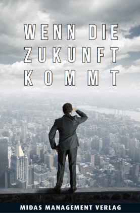 Magnus Lindkvist, Gregor C Zäch, Gregory C Zäch - Wenn die Zukunft kommt Eine Anleitung zum langfristigen Denken