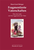 Hans-Geert Metzger - Fragmentierte Vaterschaften