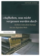 Dietmar Schenk - "Aufheben, was nicht vergessen werden darf"