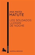 Ana M. Matute, Ana María Matute - Los soldados lloran de noche