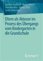 Christine Binz, Gunthe Grasshoff, Gunther Graßhoff, Annika Pfaff, Sarah Schmenger, Heine Ullrich... - Eltern als Akteure im Prozess des Übergangs vom Kindergarten in die Grundschule