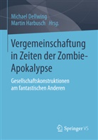 Dellwin, Michae Dellwing, Michael Dellwing, Harbusc, Harbusch, Harbusch... - Vergemeinschaftung in Zeiten der Zombie-Apokalypse