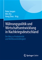 JUNGE, Peter Jungen, Zh, Zhou, Hong Zhou, Mi Zhu... - Währungspolitik und Wirtschaftsentwicklung in Nachkriegsdeutschland