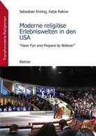 Sebastia Emling, Sebastian Emling, Katja Rakow - Moderne religiöse Erlebniswelten in den USA
