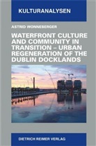 Astrid Wonneberger - Waterfront Culture and Community in Transition - Urban Regeneration of the Dublin Dockland