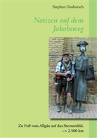 Stephan Groborsch - Notizen auf dem Jakobsweg