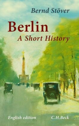 Bernd Stöver - Berlin - A Short History
