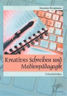 Susanne Bergmann - Kreatives Schreiben und Medienpädagogik. Schnittstellen