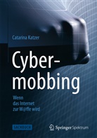 Catarina Katzer - Cybermobbing - Wenn das Internet zur W@ffe wird
