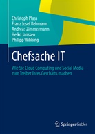 Heiko Janssen, Christop Plass, Christoph Plass, Franz Jose Rehmann, Franz Josef Rehmann, Philipp Wibbing... - Chefsache IT