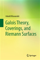 Askold Khovanskii - Galois Theory, Coverings, and Riemann Surfaces