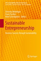 Fran Fischler, Franz Fischler, René Schmidpeter, Christina Weidinger - Sustainable Entrepreneurship