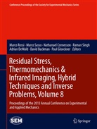 David Backman, Nathanael Connesson, Nathanael Connesson et al, Adrian DeWald, Paul Gloeckner, Marco Rossi... - Residual Stress, Thermomechanics & Infrared Imaging, Hybrid Techniques and Inverse Problems, Volume 8