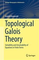 Askold Khovanskii - Topological Galois Theory