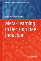 Krzysztof Gr bczewski, Krzysztof Gr¿bczewski, Krzysztof Grabczewski, Krzysztof Grąbczewski - Meta-Learning in Decision Tree Induction
