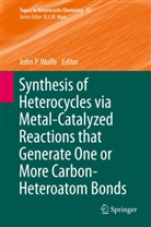Joh P Wolfe, John P Wolfe, John P. Wolfe - Synthesis of Heterocycles via Metal-Catalyzed Reactions that Generate One or More Carbon-Heteroatom Bonds