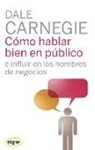 Dale Carnegie - Cómo hablar bien en público e influir en los hombres de negocios