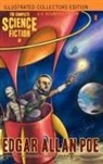 Edgar  Allan Poe, Mark Rich, A R Roumanis, A. R. Roumanis - The Complete Science Fiction of Edgar Allan Poe (Illustrated Collectors Edition) (SF Classic) 1000 Copy Limited Edition