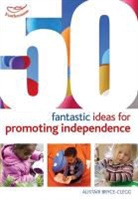 Alistair Bryce Clegg, Alistair Bryce-Clegg, Bryce-Clegg Alistair - 50 Fantastic Ideas for Promoting Independence