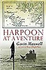 Gavin Maxwell - Harpoon At a Venture
