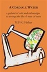 M. F. K. Fisher - A Cordiall Water