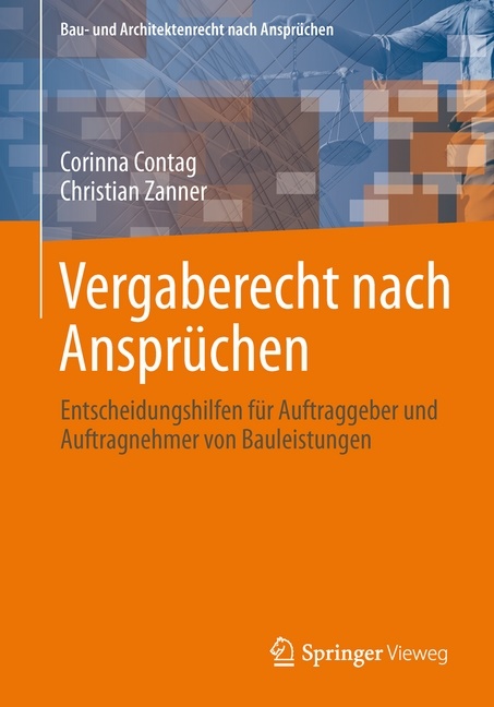 Corinn Contag, Corinna Contag, Christian Zanner - Vergaberecht nach Ansprüchen Entscheidungshilfen für Auftraggeber, Planer und Bauunternehmen