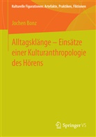 Jochen Bonz - Alltagsklänge - Einsätze einer Kulturanthropologie des Hörens