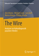 Jör Ahrens, Jörn Ahrens, Michae Cuntz, Michael Cuntz, Lars Koch, Lars u a Koch... - The Wire