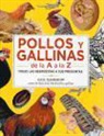 Gail Damerow - Pollos y gallinas de la A a la Z : todas las respuestas a sus preguntas