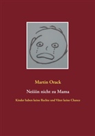 Martin Orack - Neiiiin nicht zu Mama