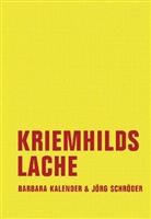 Kalende, Barbara Kalender, Schröder, Jör Schröder, Jörg Schröder, F. W. Bernstein... - Kriemhilds Lache