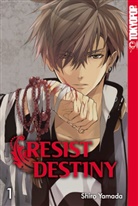 Shiro Yamada - Resist Destiny. Bd.1