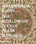 Amy Bogansky, Joyce Denney, John Guy, Amelia Peck, Amelia Peck, Peck Amelia - Interwoven Globe The Worldwide Textile Trade 1500-1800