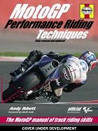 Andy Ibbott - MotoGP Performance Riding Techniques: The MotoGP Manual of Track Riding Skills