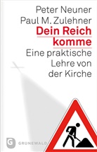 Neune, Pete Neuner, Peter Neuner, Zulehner, Paul M Zulehner, Paul M. Zulehner... - Dein Reich komme