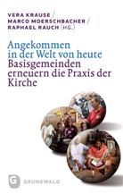 Albert Biesinger, Vera Krause, Marco Moerschbacher, Raphael Rauch, Albert Biesinger, Vera Krause... - Angekommen in der Welt von heute