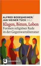 Alfred Bodenheimer, Jan-Heine Tück, Jan-Heiner Tück - Klagen, Bitten, Loben