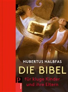 Hubertus Halbfas, Annemarie Schelbert, Josef Schelbert - Die Bibel für kluge Kinder und ihre Eltern