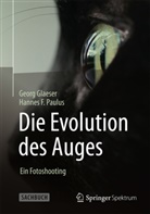 Glaese, Geor Glaeser, Georg Glaeser, Paulus, Hannes F Paulus, Hannes F. Paulus - Die Evolution des Auges