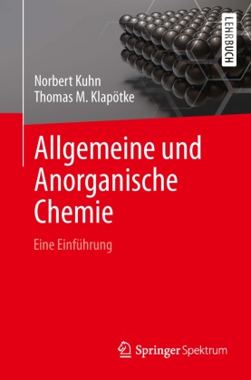 Klapötke, Thomas M Klapötke, Thomas M. Klapötke, Kuh, Norber Kuhn, … - Allgemeine und Anorganische Chemie Eine Einführung