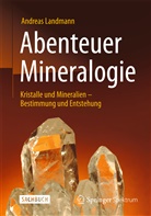 Andreas Landmann - Abenteuer Mineralogie