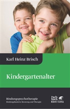 Karl H Brisch, Karl H. Brisch, Karl Heinz Brisch - Kindergartenalter (Bindungspsychotherapie)