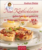 Gudrun Dietze - Neue Köstlichkeiten gebacken und gekocht in Thüringer Tradition