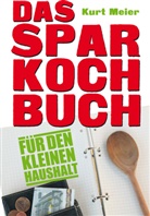 Kurt Meier - Das Sparkochbuch für den kleinen Haushalt